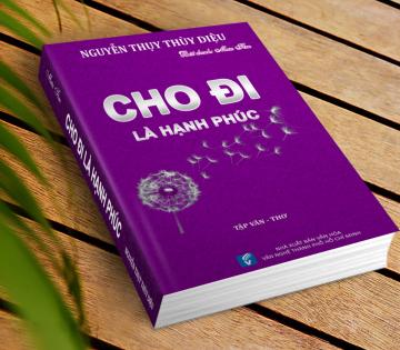Giới thiệu sách mới sắp phát hành: Cho Đi Là Hạnh Phúc - Tác giả: Nguyễn Thụy Thùy Diệu